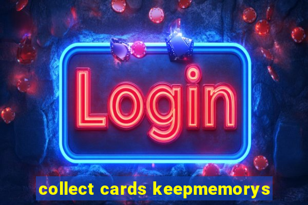 collect cards keepmemorys